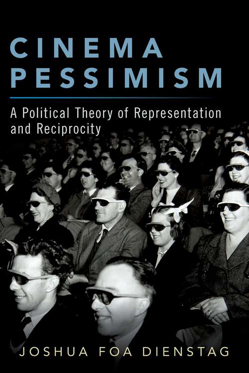 Book cover of Cinema Pessimism: A Political Theory of Representation and Reciprocity