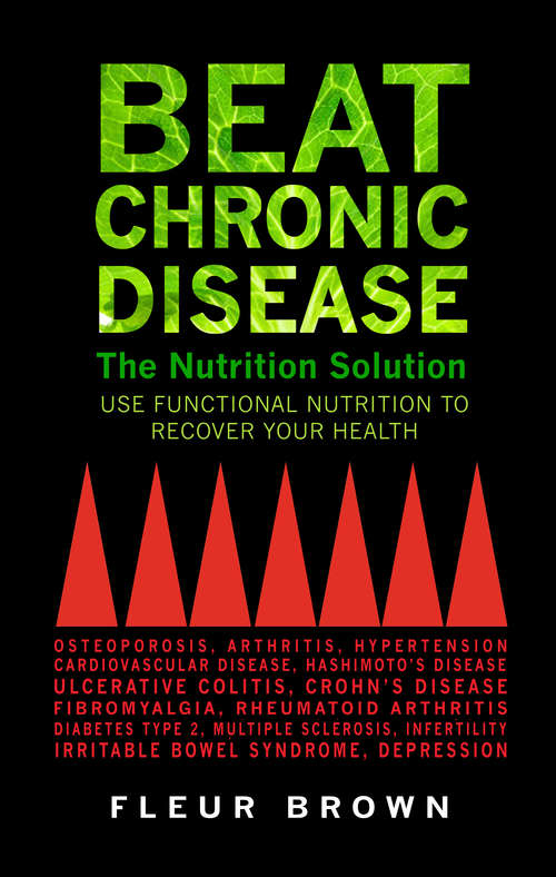 Book cover of Beat Chronic Disease - The Nutrition Solution: Use Funactional Nutrition to Recover Your Health