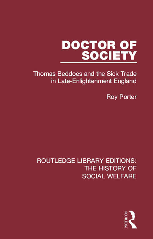 Book cover of Doctor of Society: Tom Beddoes and the Sick Trade in Late-Enlightenment England (Routledge Library Editions: The History of Social Welfare)