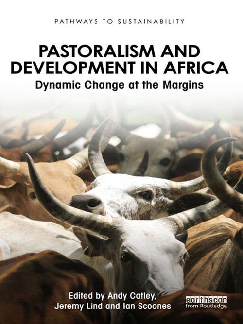 Book cover of Pastoralism and Development in Africa: Dynamic Change at the Margins (Pathways to Sustainability)