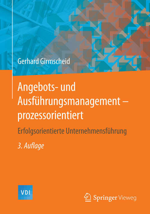 Book cover of Angebots- und Ausführungsmanagement-prozessorientiert: Erfolgsorientierte Unternehmensführung (3. Aufl. 2015) (VDI-Buch)