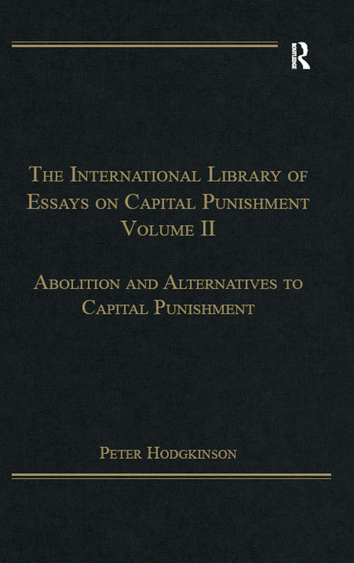 Book cover of The International Library of Essays on Capital Punishment, Volume 2: Abolition and Alternatives to Capital Punishment (The International Library of Essays on Capital Punishment)