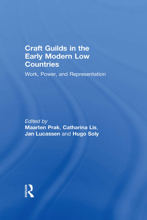 Book cover of Craft Guilds in the Early Modern Low Countries: Work, Power, and Representation