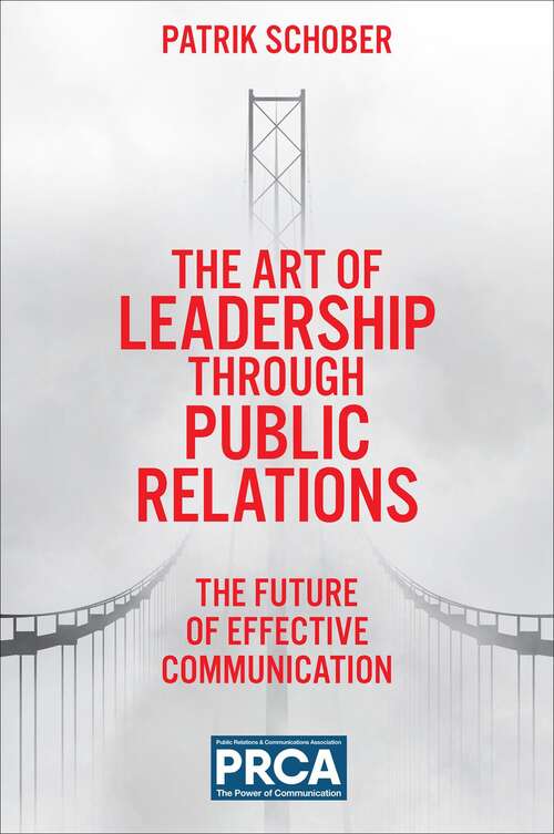 Book cover of The Art of Leadership through Public Relations: The Future of Effective Communication