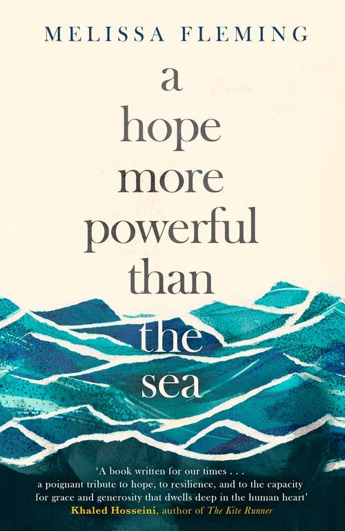 Book cover of A Hope More Powerful than the Sea: One Refugee's Incredible Story Of Love, Loss, And Survival