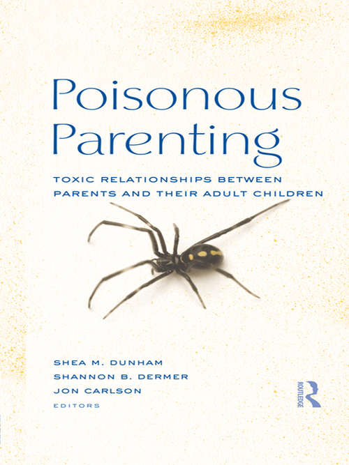Book cover of Poisonous Parenting: Toxic Relationships Between Parents and Their Adult Children (Routledge Series on Family Therapy and Counseling)