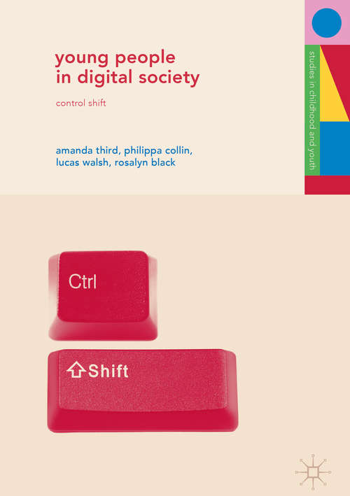 Book cover of Young People in Digital Society: Control Shift (1st ed. 2019) (Studies in Childhood and Youth)
