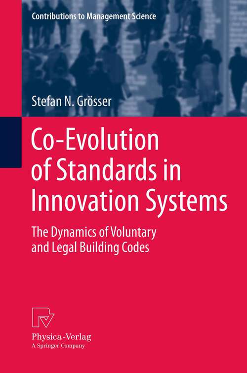 Book cover of Co-Evolution of Standards in Innovation Systems: The Dynamics of Voluntary and Legal Building Codes (2013) (Contributions to Management Science)