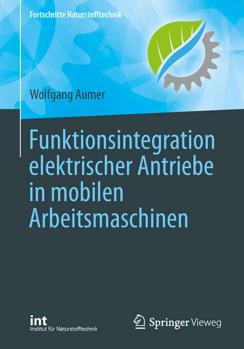 Book cover of Funktionsintegration elektrischer Antriebe in mobilen Arbeitsmaschinen (Fortschritte Naturstofftechnik)