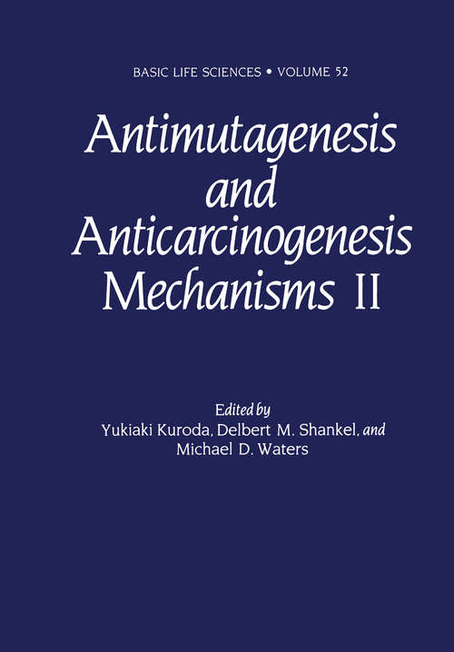 Book cover of Antimutagenesis and Anticarcinogenesis Mechanisms II (pdf) (1990) (Basic Life Sciences #52)