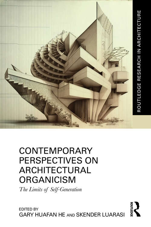 Book cover of Contemporary Perspectives on Architectural Organicism: The Limits of Self-Generation (Routledge Research in Architecture)