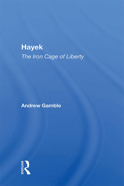 Book cover of Hayek: The Iron Cage Of Liberty (Key Contemporary Thinkers Ser.)