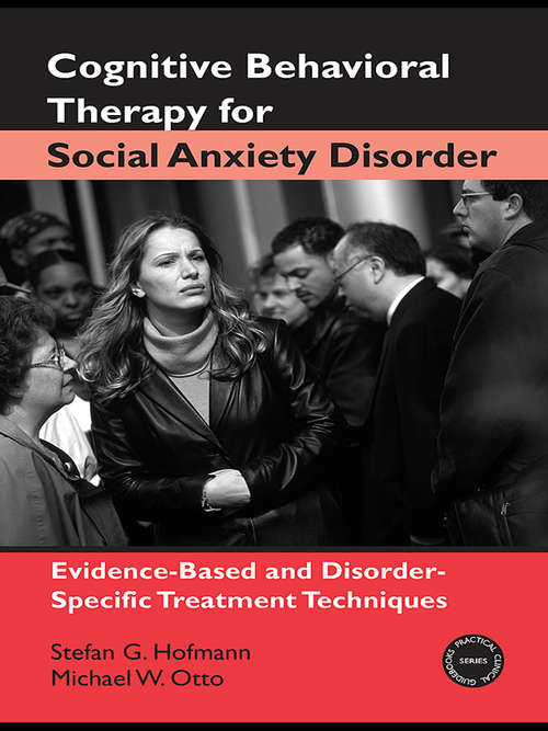 Book cover of Cognitive Behavioral Therapy for Social Anxiety Disorder: Evidence-Based and Disorder-Specific Treatment Techniques (Practical Clinical Guidebooks)