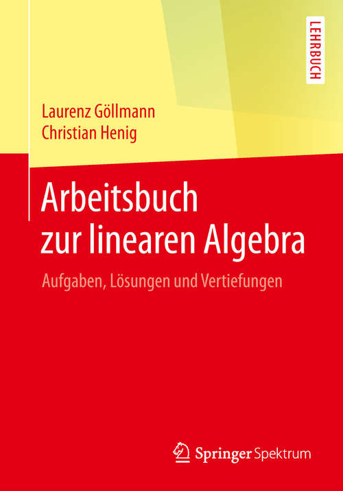 Book cover of Arbeitsbuch zur linearen Algebra: Aufgaben, Lösungen und Vertiefungen (1. Aufl. 2019)