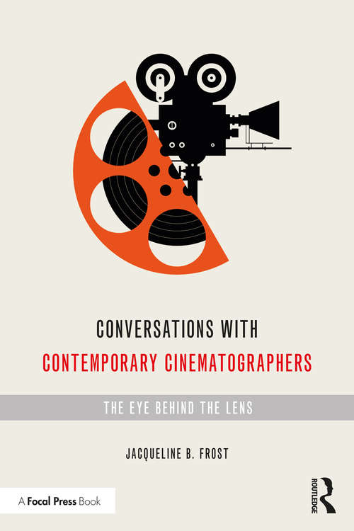 Book cover of Conversations with Contemporary Cinematographers: The Eye Behind the Lens