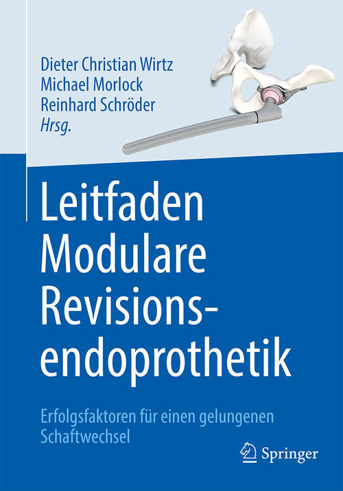 Book cover of Leitfaden Modulare Revisionsendoprothetik: Erfolgsfaktoren für einen gelungenen Schaftwechsel (1. Aufl. 2017)