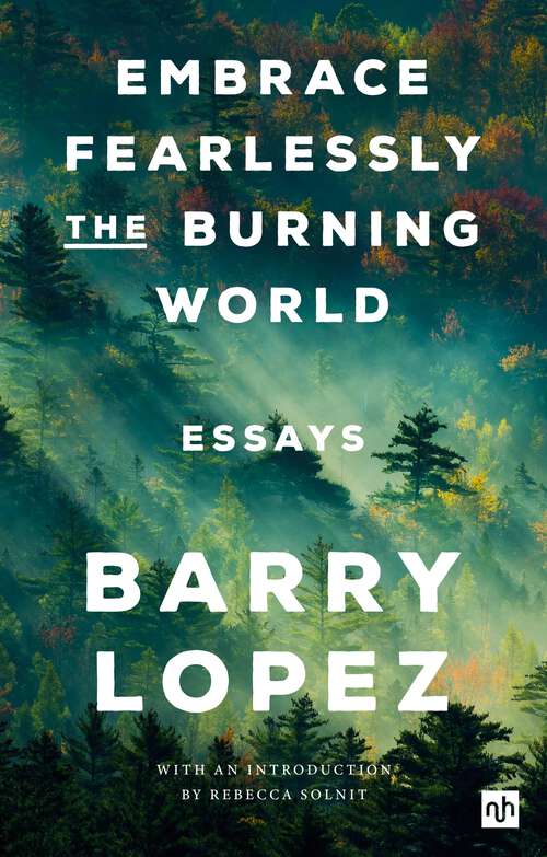 Book cover of EMBRACE FEARLESSLY THE BURNING WORLD: Essays