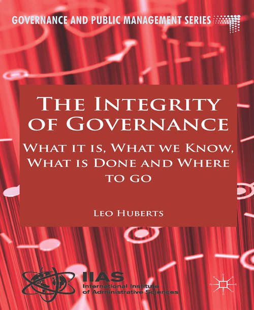 Book cover of The Integrity of Governance: What it is, What we Know, What is Done and Where to go (2014) (Governance and Public Management)