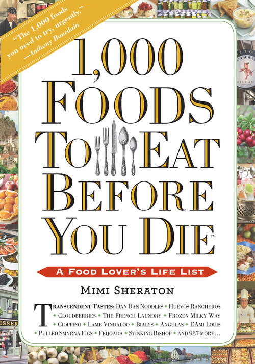 Book cover of 1,000 Foods To Eat Before You Die: A Food Lover's Life List