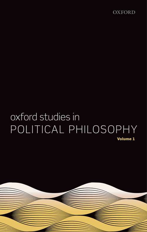 Book cover of Oxford Studies in Political Philosophy, Volume 1 (Oxford Studies in Political Philosophy #4)