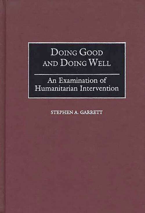 Book cover of Doing Good and Doing Well: An Examination of Humanitarian Intervention