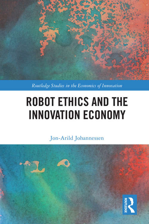 Book cover of Robot Ethics and the Innovation Economy (Routledge Studies in the Economics of Innovation)