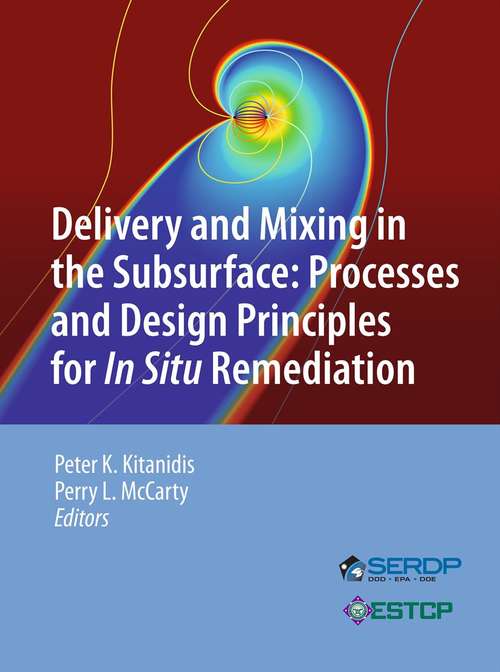 Book cover of Delivery and Mixing in the Subsurface: Processes and Design Principles for In Situ Remediation (2012) (SERDP ESTCP Environmental Remediation Technology #4)