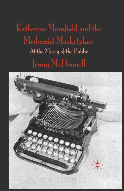 Book cover of Katherine Mansfield and the Modernist Marketplace: At the Mercy of the Public (2010)