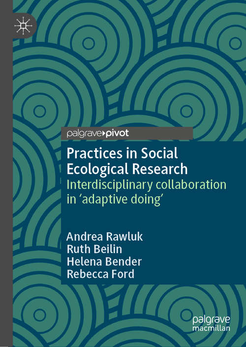 Book cover of Practices in Social Ecological Research: Interdisciplinary collaboration in 'adaptive doing' (1st ed. 2020)