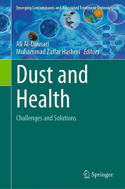 Book cover of Dust and Health: Challenges and Solutions (1st ed. 2023) (Emerging Contaminants and Associated Treatment Technologies)