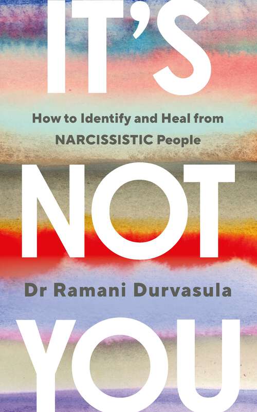 Book cover of It's Not You: How to Identify and Heal from NARCISSISTIC People