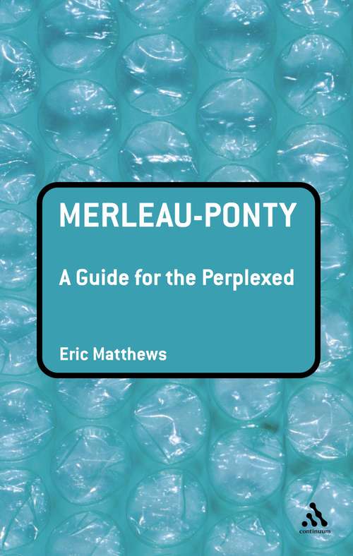 Book cover of Merleau-Ponty: A Guide for the Perplexed (Guides for the Perplexed)