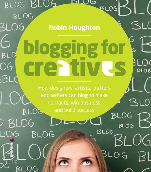 Book cover of Blogging For Creatives: How Deisgners, Astists, Crafters And Writers Can Blog To Make Contacts, Win Business And Build Success ((1st edition) (PDF))