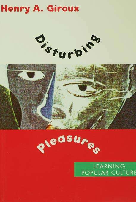 Book cover of Disturbing Pleasures: Learning Popular Culture