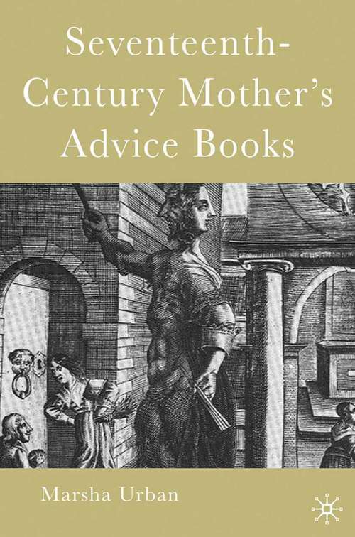 Book cover of Seventeenth-Century Mother’s Advice Books (2006)