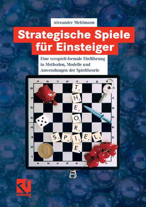 Book cover of Strategische Spiele für Einsteiger: Eine verspielt-formale Einführung in Methoden, Modelle und Anwendungen der Spieltheorie (2007)