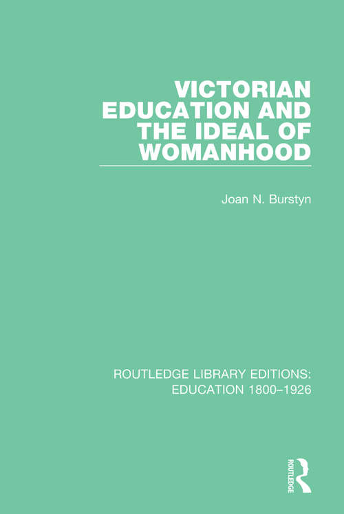 Book cover of Victorian Education and the Ideal of Womanhood (Routledge Library Editions: Education 1800-1926)