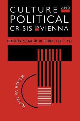 Book cover of Culture and Political Crisis in Vienna: Christian Socialism in Power, 1897-1918