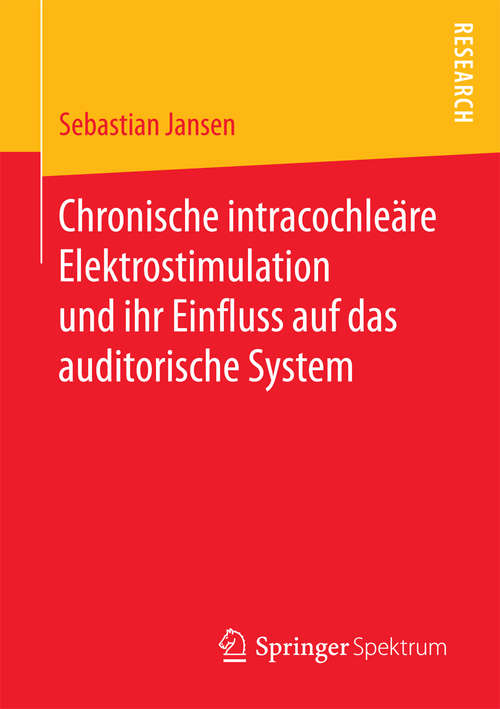 Book cover of Chronische intracochleäre Elektrostimulation und ihr Einfluss auf das auditorische System