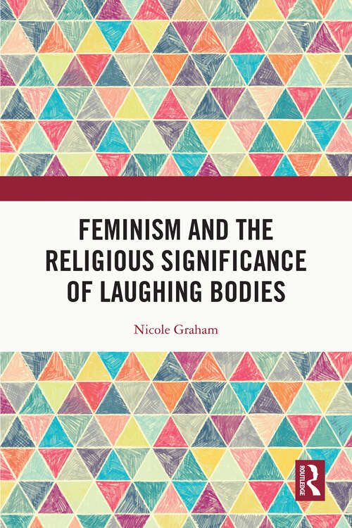 Book cover of Feminism and the Religious Significance of Laughing Bodies
