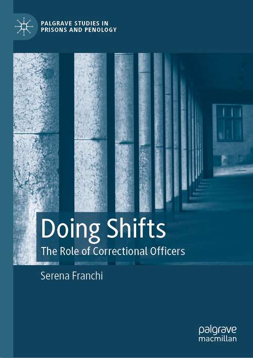 Book cover of Doing Shifts: The Role of Correctional Officers (1st ed. 2024) (Palgrave Studies in Prisons and Penology)