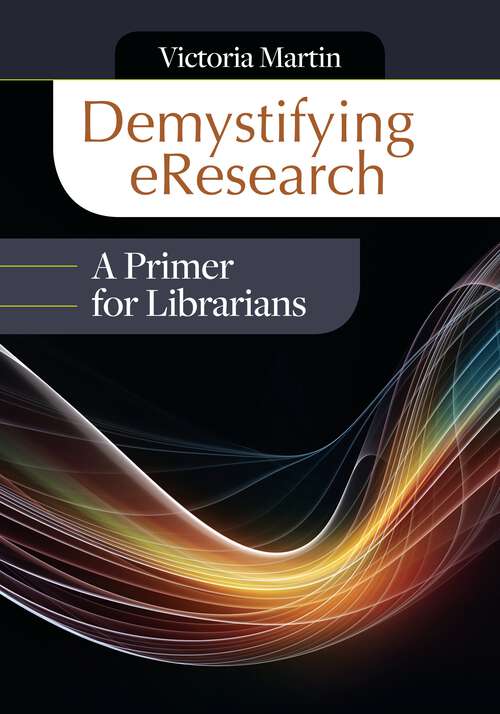 Book cover of Demystifying eResearch: A Primer for Librarians