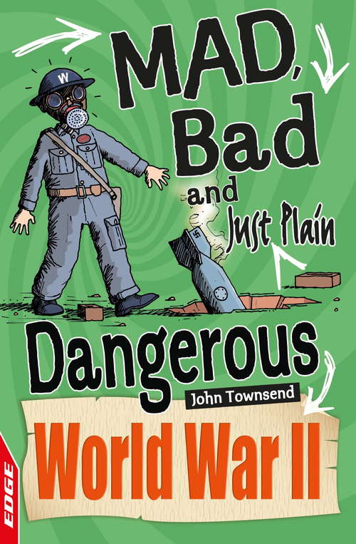 Book cover of World War II (EDGE: Mad, Bad and Just Plain Dangerous #8)