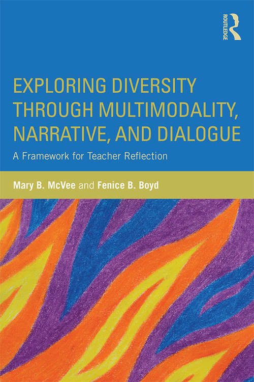 Book cover of Exploring Diversity through Multimodality, Narrative, and Dialogue: A Framework for Teacher Reflection