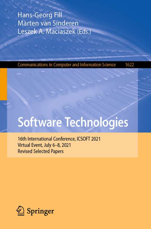 Book cover of Software Technologies: 16th International Conference, ICSOFT 2021, Virtual Event, July 6–8, 2021, Revised Selected Papers (1st ed. 2022) (Communications in Computer and Information Science #1622)