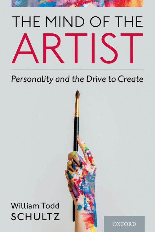 Book cover of The Mind of the Artist: Personality and the Drive to Create