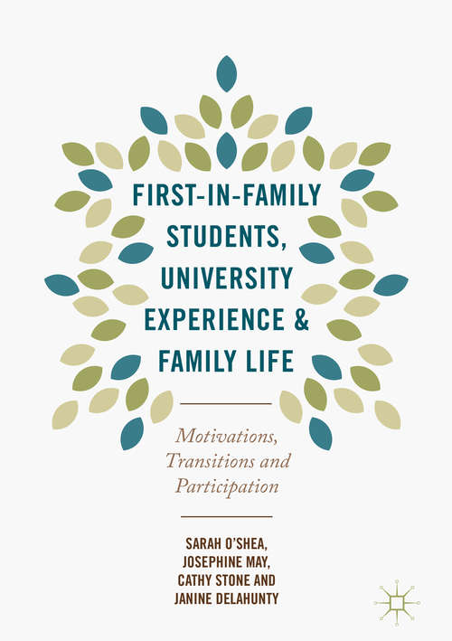 Book cover of First-in-Family Students, University Experience and Family Life: Motivations, Transitions and Participation (1st ed. 2017)