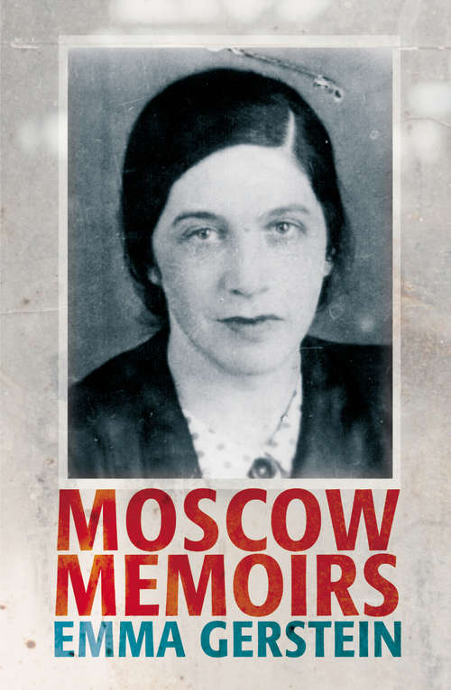 Book cover of Moscow Memoirs: Memories Of Anna Akhmatova, Osip Mandelstam, And Literary Russia Under Stalin