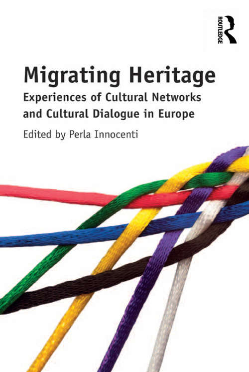 Book cover of Migrating Heritage: Experiences of Cultural Networks and Cultural Dialogue in Europe