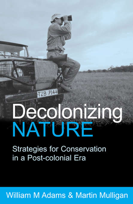 Book cover of Decolonizing Nature: Strategies for Conservation in a Post-colonial Era